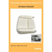 Ford Tourneo / Transit Connect 2009-2013 Makyajlı Kasa Uyumlu Araca Özel Koltuk Oturak Süngeri