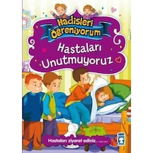 Hastaları Unutmuyoruz - Hadisleri Öğreniyorum - Nurşen Şirin - Timaş Çocuk