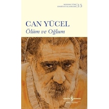 Ölüm ve Oğlum - Modern Türk Edebiyatı Klasikleri - Can Yücel - İş Bankası Kültür Yayınları