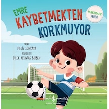 Emre Kaybetmekten Korkmuyor - Farkındalık Serisi - Melis Sonkaya - İş Bankası Kültür Yayınları