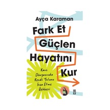 Fark Et, Güçlen, Hayatını Kur