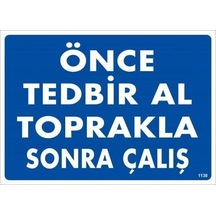 Znv Zenvia Mey İthalat Önce Tedbir Al Toprakla Sonra Çalış Uyarı Levhası 25x35 Kod:1138 Znv2025 Cmn