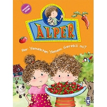 Alper ve Ailesi - Her Yemekten Yemek Zorunda mıyım? - Nurşen Şirin - Timaş Çocuk