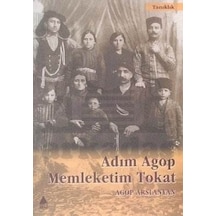 Adım Agop Memleketim Tokat - Agop Arslanyan - Aras Yayıncılık