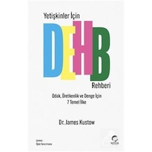 Yetişkinler İçin Dehb Rehberi Odak, Üretkenlik Ve Denge İçin 7...