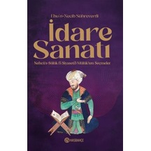 İdare Sanatı Nehcü's-sülük Fî Siyaseti'l Mülûk'ten Seçmeler / ...