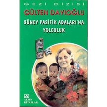Güney Pasifik Adalarına Yolculuk - Gülten Dayıoğlu - Altın Kitaplar