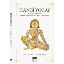 Hangi Yoga? Yuj'dan Vinyasa'ya Modern Postürel Yoganın Kısa Tarihi - Gülnihal Özdener - Sujala