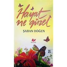 Hayat ne Güzel / Şaban Döğen