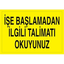 İşe Başlamadan İlgili Tlimatı Okuyunuz Uyarı Tabelası - 70x100 Alüminyum Kompozit Panel - M84