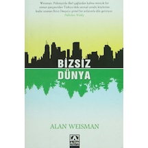 Bizsiz Dünya - Alan Weisman - Altın Kitaplar