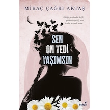 Sen On Yedi Yaşımsın - Miraç Çağrı Aktaş - İndigo Kitap