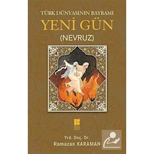 Türk Dünyasının Bayramı Yeni Gün Nevruz - Ramazan Karaman - Bilge Kültür Sanat