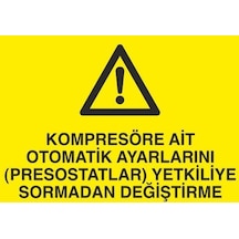 Kompresöre Ait Otomatik Ayarlarını Prostatları Yetkiliye Sormadan Değiştirme Uyarı Levhası 60x90cm