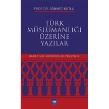 Türk Müslümanlığı Üzerine Yazılar  - Sönmez Kutlu  - Ötüken Neşriyat