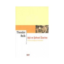 Aşk ve Şehvet Üzerine 2. Kitap - Theodor Reik - Say Yayınları