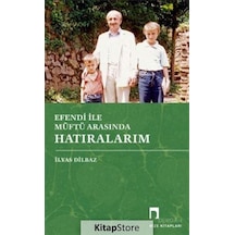 Efendi ile Müftü Arasında Hatıralarım - İlyas Dilbaz - Dergah Yayınları
