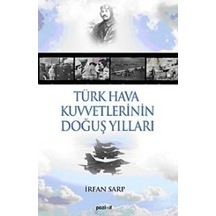 Türk Hava Kuvvetlerinin Doğuş Yılları - İrfan Sarp - Pozitif Yayıncılık