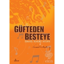 Güfteden Besteye/Ismail Hakkı Aydın