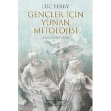 Gençler Için Yunan Mitolojisi Luc Ferry Iş Bankası Kültür 9786254292149