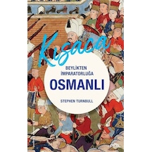 Beylikten İmparatorluğa Osmanlı 1326-1699 / Stephen Turnbull