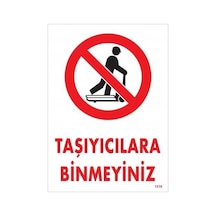 Taşıyıcılara Binmeyiniz Uyarı Levhası 25x35 Kod:1310 Diğer