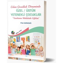 Özel Üstün Yetenekli Çocuklar - Erken Çocukluk Döneminde Tanılama - Müdahale - Eğitim - Filiz Karadağ - Eğiten Kitap