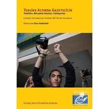 Tehlike Altında Gazetecilik - Onur Andreotti - İstanbul Bilgi Üniv.Yayınları