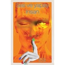 Ses Ve Yapay İnsan / E.g