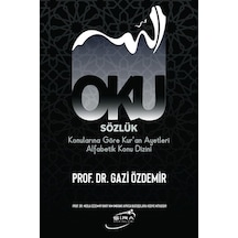 Oku - Sözlük Konularına Göre Kur'an Ayetleri Alfabetik Konu Dizini - Gazi Özdemir - Şira Yayınları