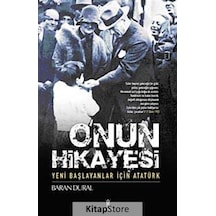 O'nun Hikayesi / Yeni Başlayanlar İçin Atatürk - Baran Dural - Yeniyüzyıl