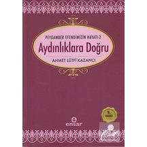 Aydınlıklara Doğru / Saadet Devri -2 / Prof. Dr. Ahmet Lütfi K .