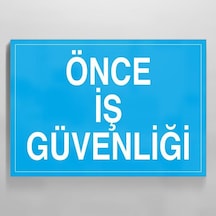 Önce İş Güvenliği Uyarı Levhası 40x60cm