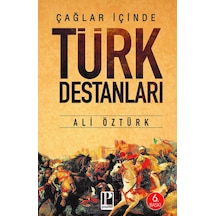 Çağların İçinden Türk Destanları - Ali Öztürk - Pozitif Yayıncılık