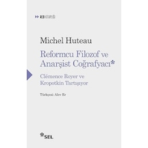 Reformcu Filozof ve Anarşist Coğrafyacı - Clemence Royer ve Kropotkin Tartışıyor - Michel Huteau - Sel Yayıncılık
