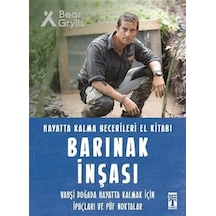 Barınak İnşası - Hayatta Kalma Becerileri El Kitabı - Bear Grylls - Genç Timaş