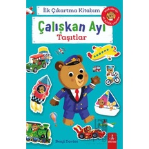 İlk Çıkartma Kitabım: Çalışkan Ayı - Taşıtlar