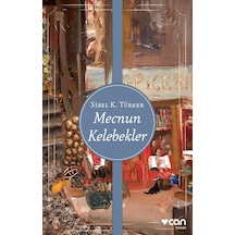 Mecnun Kelebekler - Sibel K. Türker - Can Yayınları