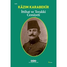 İttihat ve Terakki Cemiyeti - Kazım Karabekir - Yapı Kredi Yayınları