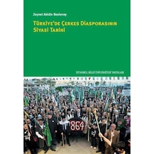 Türkiye'De Çerkes Diasporasının Siyasi Tarihi / Zeynel Abidin ... 9786053994428