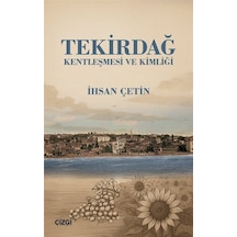 Tekirdağ Kentleşmesi Ve Kimliği / İhsan Çetin