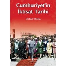 Cumhuriyetin İktisat Tarihi - Oktay Yenal - İş Bankası Kültür Yayınları