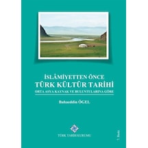 İslamiyetten Önce Türk Kültür Tarihi Orta Asya Kaynak ve Bulun... İslamiyetten Önce Türk Kültür Tarihi Orta Asya Kaynak ve Bulun...