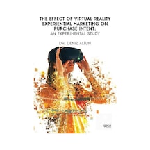 The Effect Of Virtual Reality Experiential Marketing On Purchase Intent An Experimental Study - Deniz Altun - Gece Kitaplığı