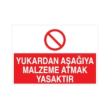 Yukarıdan Aşağıya Malzeme Atmak Yasaktır Uyarı Tabelası - 70x100 Foreks - İ24