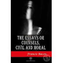 The Essays or Counsels Civil and Moral - Francis Bacon - Platanus Publishing
