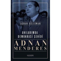 Anılarımda Demokrasi Şehidi: Adnan Menderes - Adnan Gülerman - Yüzleşme