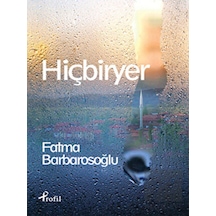 Hiçbiryer - Fatma Barbarosoğlu - Profil Kitap