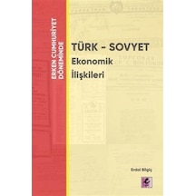 Erken Cumhuriyet Döneminde Türk-Sovyet Ekonomik İlişkileri - Erdal Bilgiç - Efil Yayınevi Yayınları