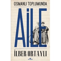 Osmanlı Toplumunda Aile - İlber Ortaylı - Kronik Kitap